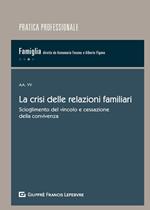 La crisi delle relazioni familiari. Scioglimento del vincolo e cessazione della convivenza