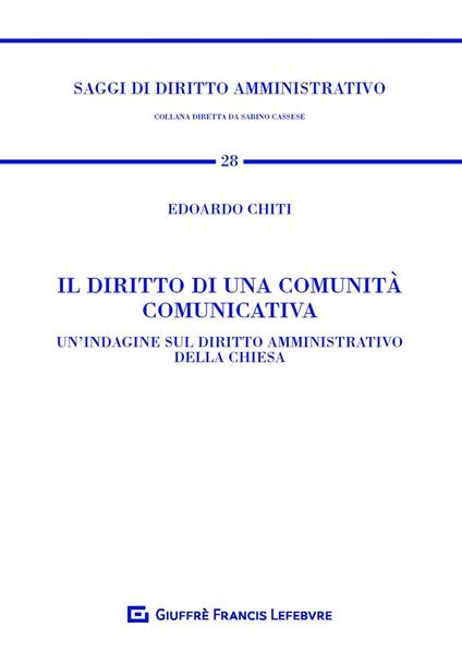 Il diritto di una comunità comunicativa. Un'indagine sul diritto amministrativo della Chiesa - Edoardo Chiti - copertina