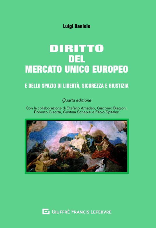 Diritto del mercato unico europeo e dello spazio di libertà, sicurezza e giustizia - Luigi Daniele - copertina
