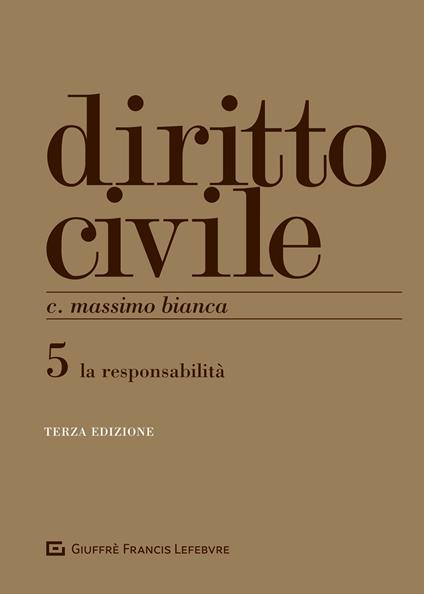 Diritto civile. Vol. 5: responsabilità, Le. - Cesare Massimo Bianca - copertina