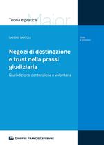 Negozi di destinazione e trust nella prassi giudiziaria. Giurisdizione contenziosa e volontaria