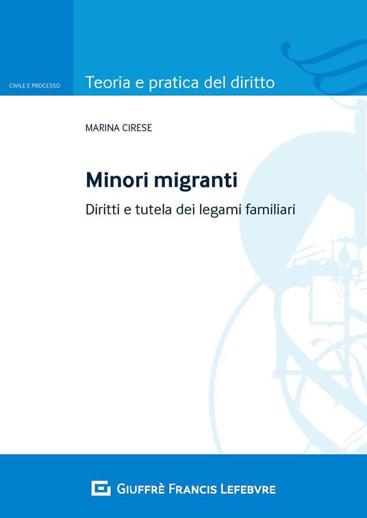 Minori migranti. Diritti e tutela dei legami familiari - Marina Cirese - copertina
