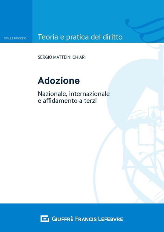 Adozione. Nazionale, internazionale e affidamento a terzi - Sergio Matteini Chiari - copertina