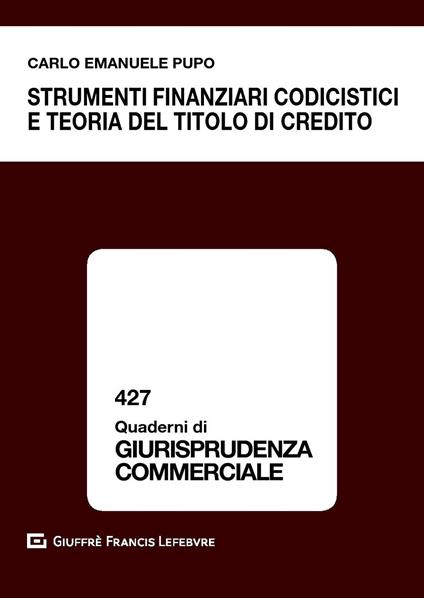 Strumenti finanziari codicistici e teoria del titolo di credito - Carlo Emanuele Pupo - copertina