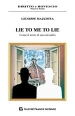 Lie to me to lie. Come il moto di una clessidra