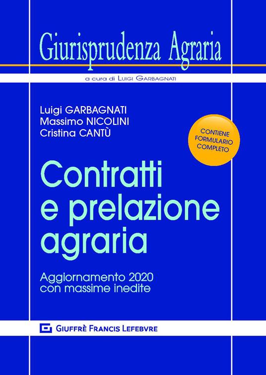 Contratti e prelazione agraria. Aggiornamento 2020 con massime inedite - Luigi Garbagnati,Massimo Nicolini,Cristina Cantù - copertina