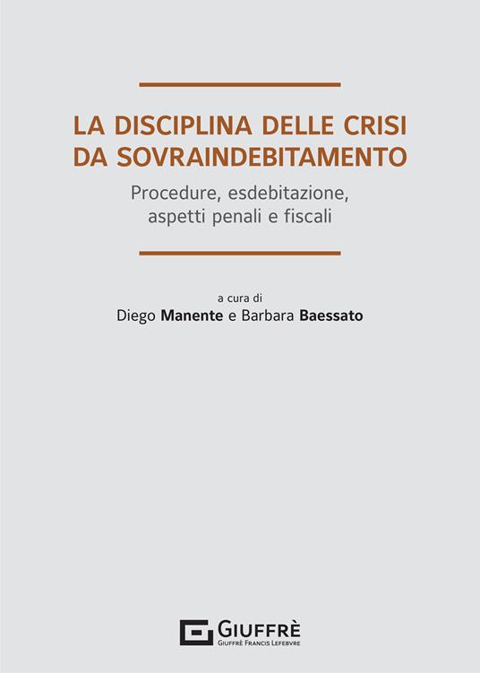 La disciplina delle crisi da sovraindebitamento. Procedure, esdebitazione, aspetti penali e fiscali - copertina