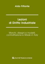 Lezioni di diritto industriale. Marchi, disegni e modelli, contraffazione e Made in Italy