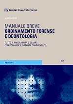 Ordinamento forense e deontologia. Tutto il programma d'esame con domande e risposte commentate