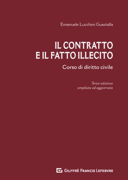 Il contratto e il fatto illecito. Corso di diritto civile - Emanuele Lucchini Guastalla - copertina