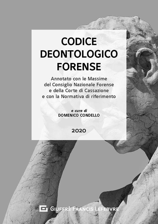 Codice deontologico forense. Annotato con le massime del CNF e dalla Corte di Cassazione e con la normativa di riferimento - copertina