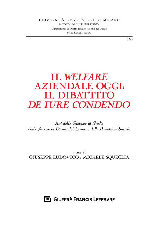 Il welfare aziendale oggi: il dibattito de iure condendo. Atti delle Giornate di Studio della Sezione di diritto del lavoro e della previdenza sociale - copertina