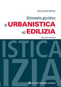 Libro Dizionario giuridico di urbanistica ed edilizia Paolo Stella Richter
