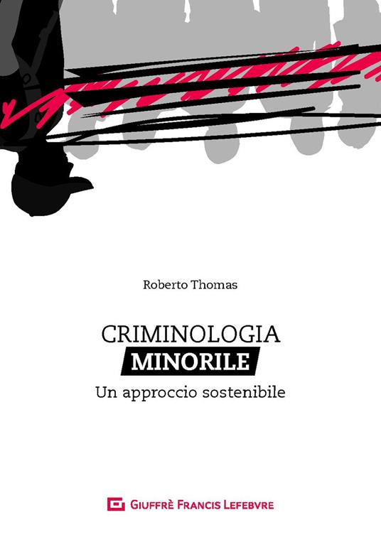 Criminologia minorile. Un approccio sostenibile - Fabiola Riccardini,Roberto Thomas - copertina