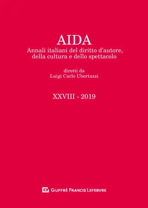 Aida. Annali italiani del diritto d'autore, della cultura e dello spettacolo (2019). Vol. 28 - copertina
