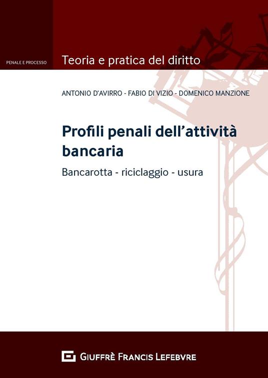 Profili penali dell'attività bancaria. Bancarotta riciclaggio usura - Domenico Manzione,Fabio Di Vizio,Antonio D'Avirro - copertina