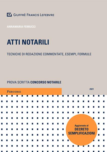 Atti notarili. Tecniche di redazione commentate, esempi e formule - Annamaria Ferrucci,Carmine Ferrentino - copertina