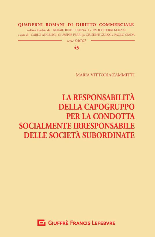 La responsabilità della capogruppo per la condotta socialmente irresponsabile delle società subordinate - Maria Vittoria Zammitti - copertina