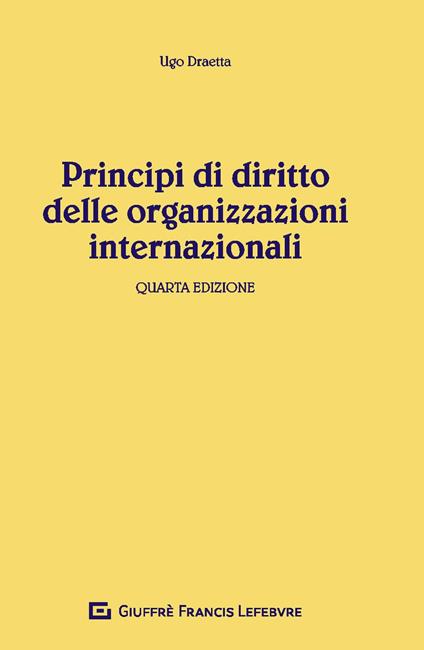 Principi di diritto delle organizzazioni internazionali - Ugo Draetta - copertina