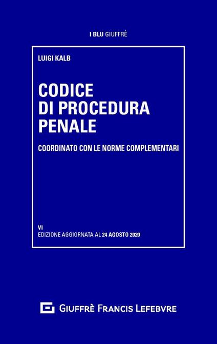 Codice di procedura penale coordinato con le norme complementari - Luigi Kalb - copertina
