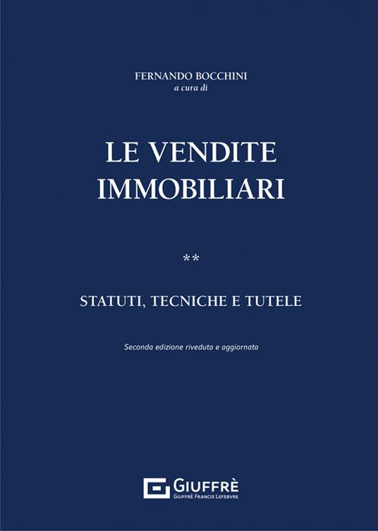 Le vendite immobiliari. Vol. 2: Statuti, tecniche e tutele. - copertina