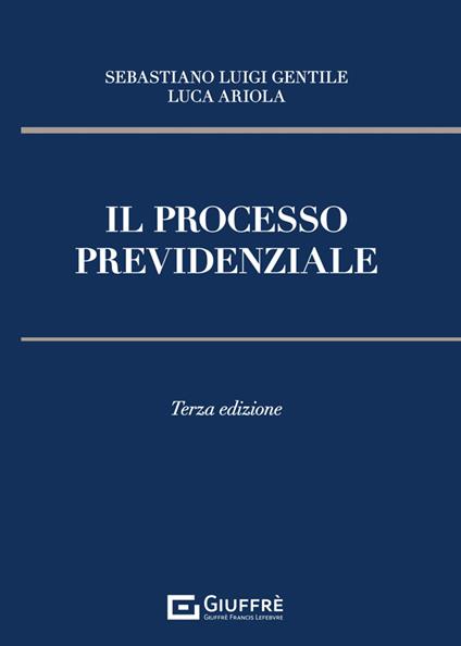 Il processo previdenziale - Sebastiano Luigi Gentile,Luca Ariola - copertina