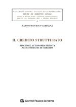 Il credito strutturato. Rischio e autonomia privata nei contratti di credito