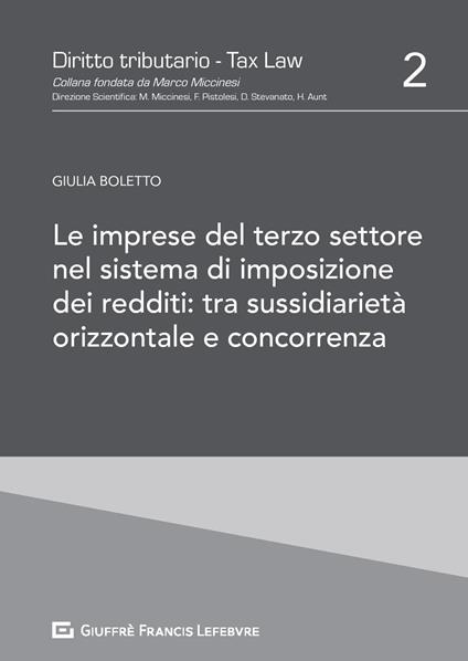 Le imprese del Terzo Settore nel sistema di imposizione dei redditi: tra sussidiarietà orizzontale e concorrenza - Giulia Boletto - copertina