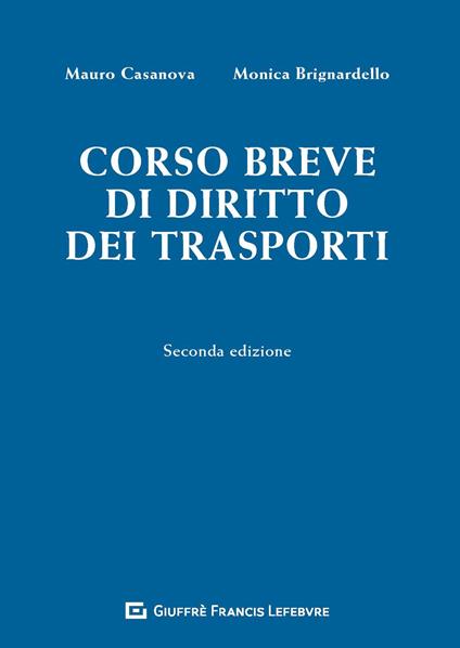 Corso breve di diritto dei trasporti - Mauro Casanova,Monica Brignardello - copertina