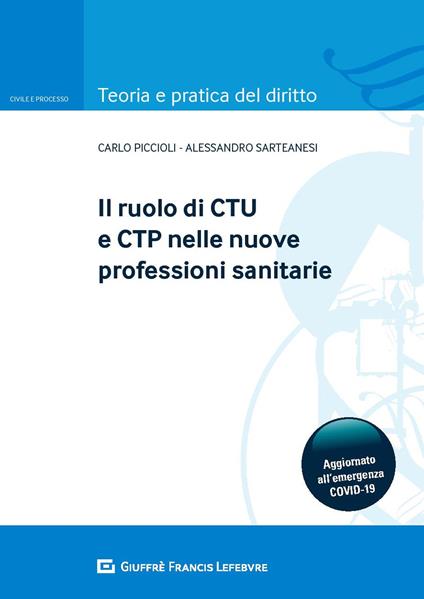 Il ruolo del CTU e CTP nelle nuove professioni sanitarie - Alessandro Sarteanesi,Carlo Piccioli - copertina