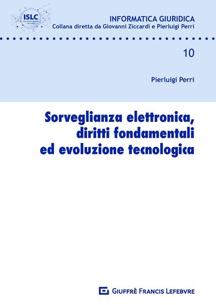 Sorveglianza elettronica, diritti fondamentali ed evoluzione tecnologica - Pierluigi Perri - copertina