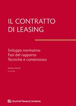 Il contratto di leasing. Sviluppo normativo. Fasi del rapporto. Tecnica e contenzioso