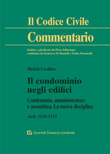 Il condominio negli edifici. Artt. 1129-1137 - Michela Cavallaro - copertina