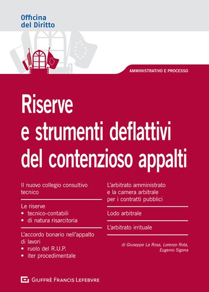 Riserve e strumenti deflattivi del contenzioso appalti - Lorenzo Rota,Giuseppe La Rosa,Eugenio Sigona - copertina