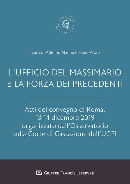 L' Ufficio del Massimario e la forza dei precedenti. Atti del Convegno di Roma, 13-14 dicembre 2019 - copertina
