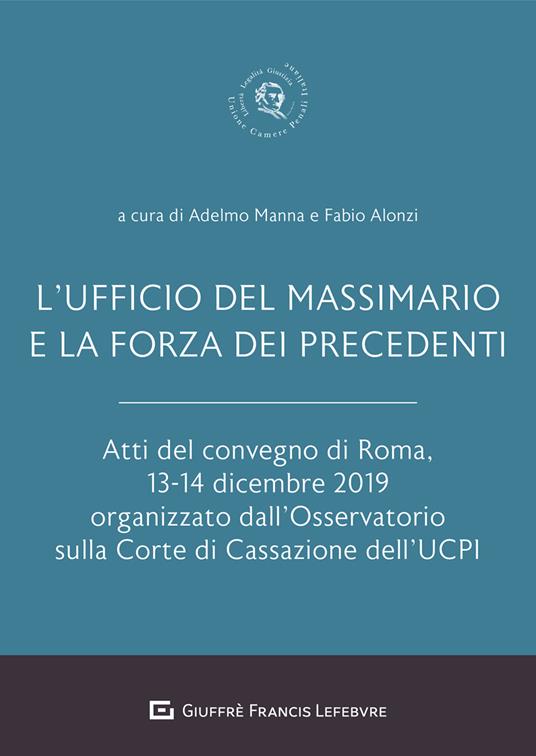 L' Ufficio del Massimario e la forza dei precedenti. Atti del Convegno di Roma, 13-14 dicembre 2019 - copertina