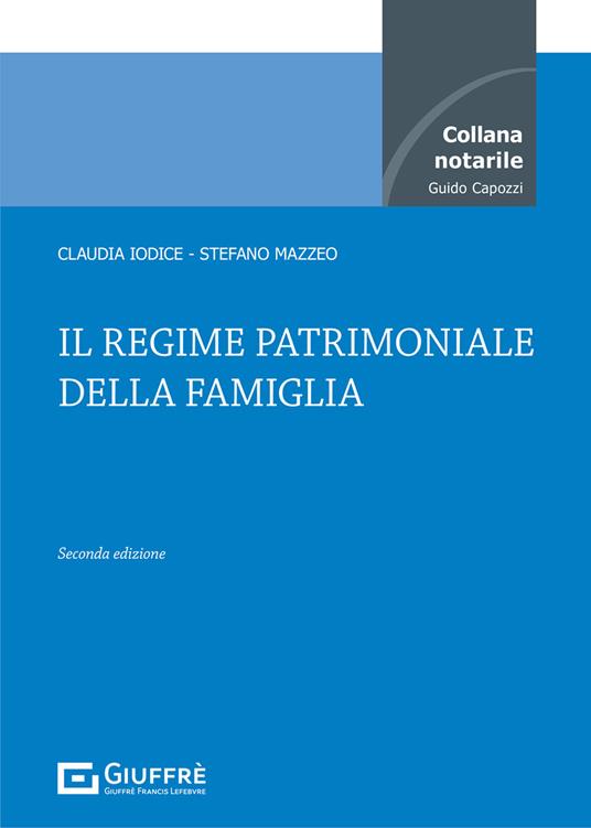 Il regime patrimoniale della famiglia - Stefano Mazzeo,Claudia Iodice - copertina