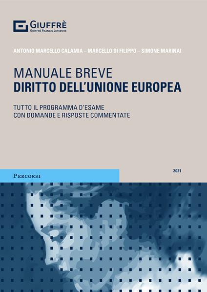 Diritto dell'Unione europea. Tutto il programma d'esame con domande e risposte commentate - Antonio Marcello Calamia,Marcello Di Filippo,Simone Marinai - copertina