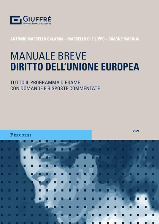 Diritto dell'Unione europea. Tutto il programma d'esame con domande e risposte commentate - Antonio Marcello Calamia,Marcello Di Filippo,Simone Marinai - copertina