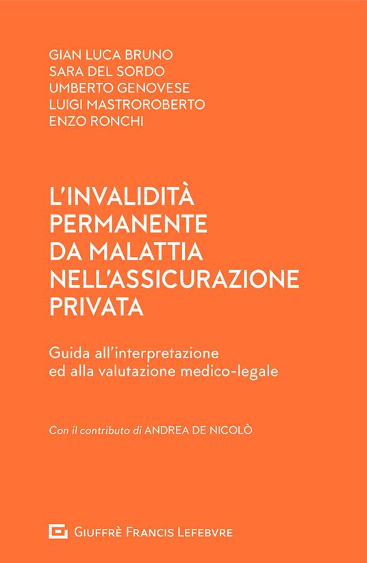 L'invalidità permanente da malattia nell'assicurazione privata. Guida all'interpretazione ed alla valutazione medico-legale - Gianluca Bruno,Sara Del Sordo,Umberto Genovese - copertina