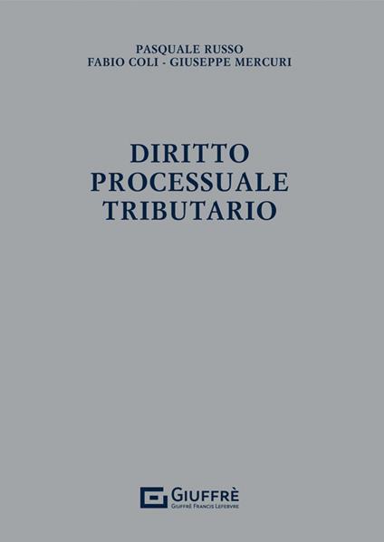 Diritto processuale tributario - Pasquale Russo,Coli Fabio,Giuseppe Mercuri - copertina