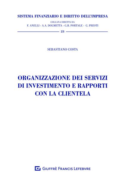 Organizzazione dei servizi di investimento e rapporti con la clientela - Sebastiano Costa - copertina