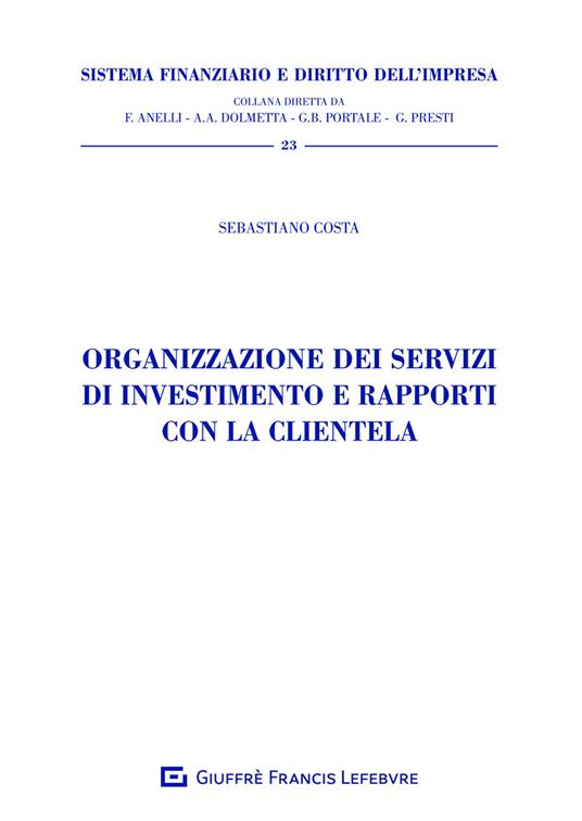 Organizzazione dei servizi di investimento e rapporti con la clientela - Sebastiano Costa - copertina