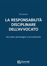 La responsabilità disciplinare dell'avvocato. Dal codice deontologico al procedimento