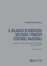 Il bilancio di esercizio secondo i principi contabili nazionali. Aggiornato con gli emendamenti agli OIC pubblicati a tutto il 30 giugno 2021