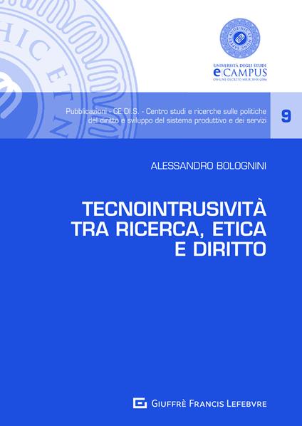 Tecnointrusività tra ricerca, etica e diritto - Alessandro Bolognini - copertina