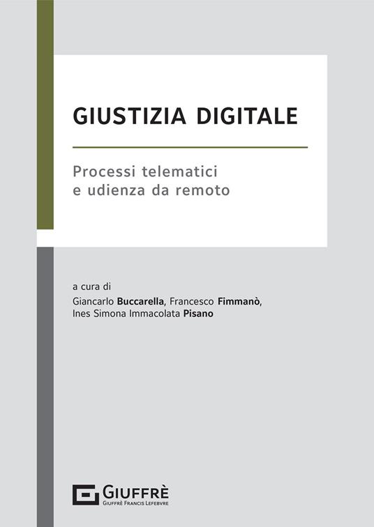 Giustizia digitale. Processi telematici e udienza da remoto - copertina
