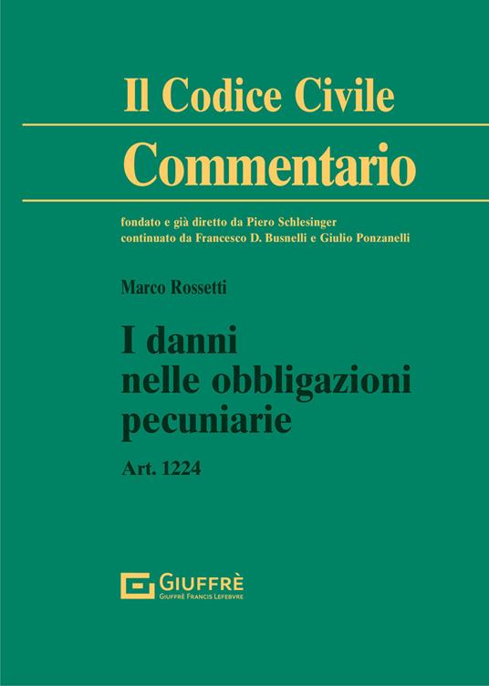 I danni nelle obbligazioni pecuniarie. Art. 1224 c.c. - Marco Rossetti - copertina
