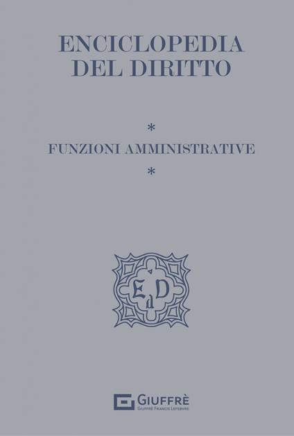Funzioni amministrative. Enciclopedia del diritto - copertina