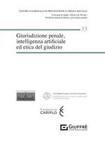 Giurisdizione penale, intelligenza artificiale ed etica del giudizio